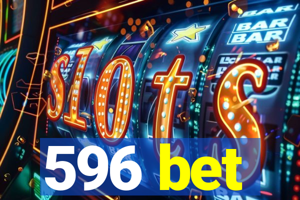 596 bet